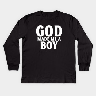 God Made Me A Boy Kids Long Sleeve T-Shirt